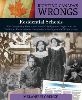 Residential schools : the devastating impact of Canada's Indigenous peoples and the Truth and Reconcil
