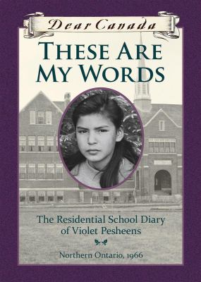These are my words :, : the residential school diary of Violet Pesheens